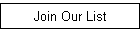 Join Our List
