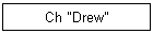 Ch "Drew"